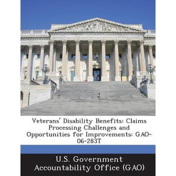 Veterans' Disability Benefits: Claims Processing Challenges and Opportunities for Improvements: Gao-06-283t Paperback