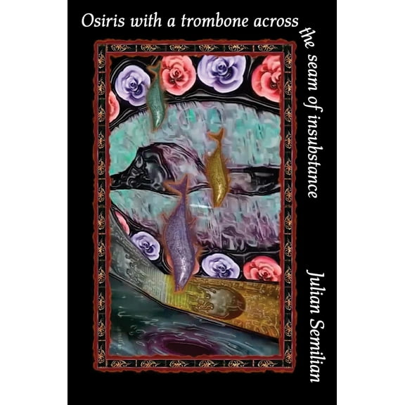 Osiris with a Trombone Across the Seam of Insubstance (Edition 2) (Paperback)