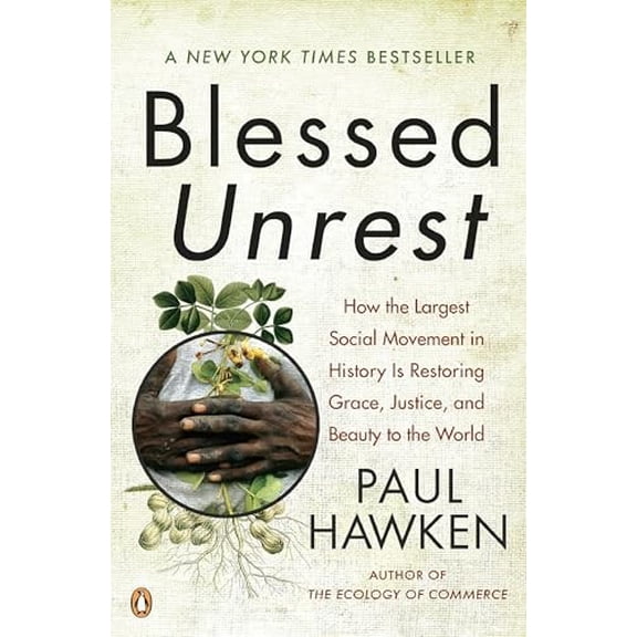Pre-Owned Blessed Unrest: How the Largest Social Movement in History Is Restoring Grace, Justice, and Beauty to the World (Paperback) 0143113658 9780143113652