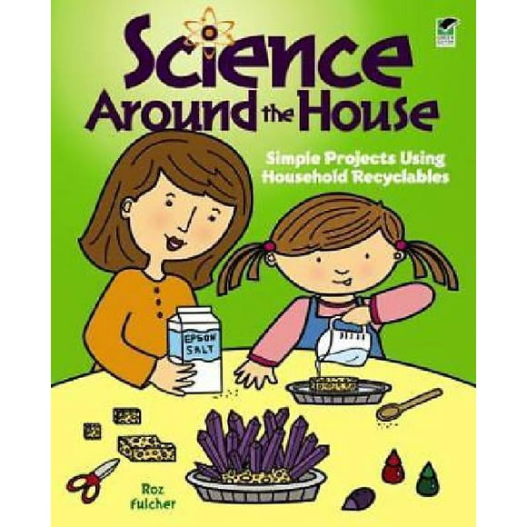 Science Around the House: Simple Projects Using Household Recyclables