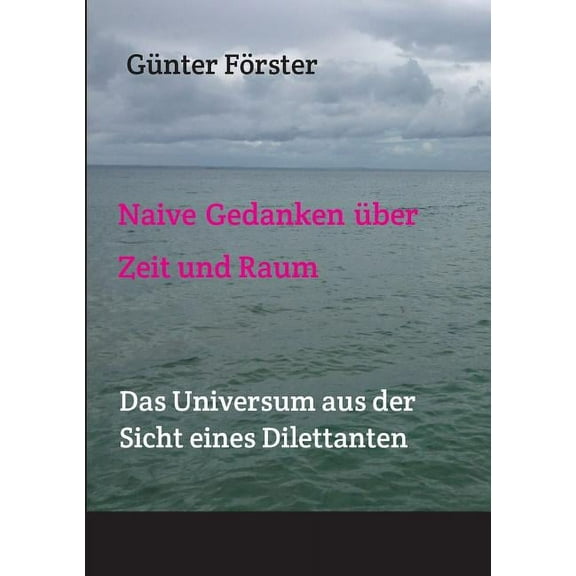 Gedanken über Zeit und Raum: Das Universum aus der Sicht eines Nicht-Studierten (Paperback)