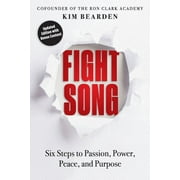 Fight Song: Six Steps to Passion, Power, Peace, and Purpose  Paperback  Kim Bearden