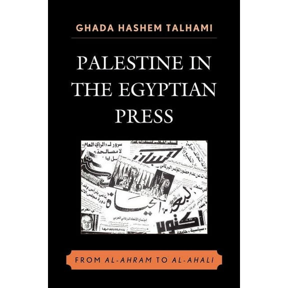 Palestine in the Egyptian Press: From Al-Ahram to Al-Ahali, (Paperback)
