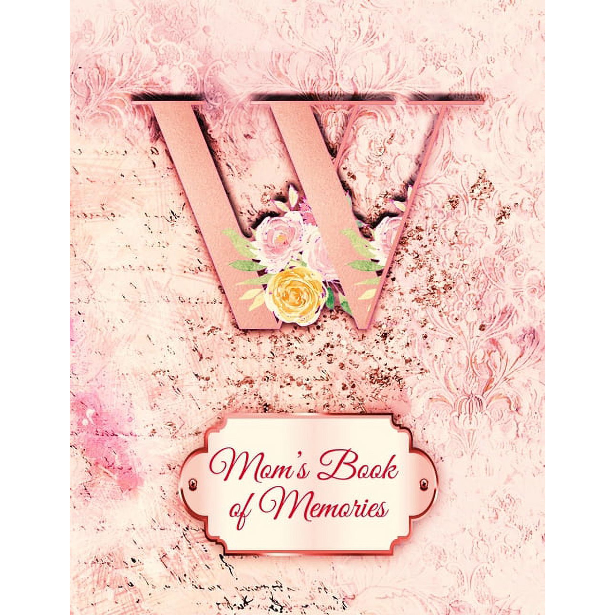 W : Mom's Book of Memories: A Monogrammed Set of Memory Enhancers to Help your Mother or Grandmother Remember Their Lives (Paperback)