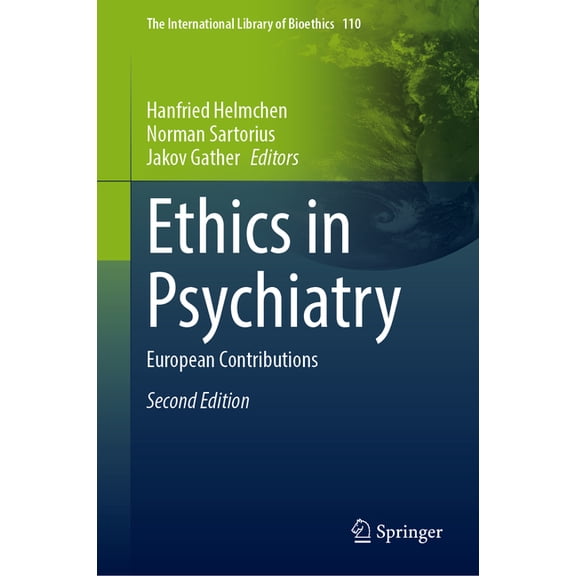 The International Library of Bioethics Ethics in Psychiatry: European Contributions, Book 110, (Hardcover)