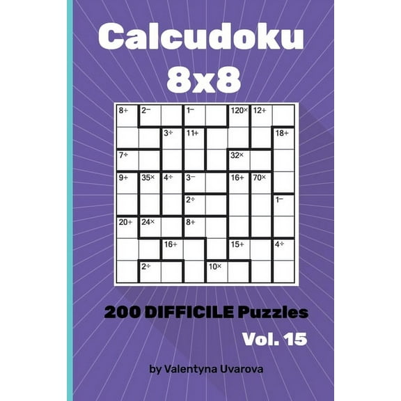 Calcudoku : 200 Difficile Puzzles 8Ñ…8 vol. 15 (Paperback)