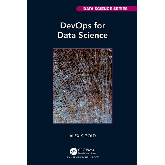 Chapman & Hall/CRC Data Science DevOps for Data Science, (Hardcover)