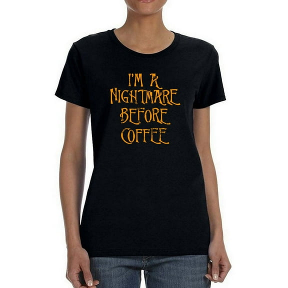 I'm A Nightmare Before Coffee Women T-Shirt, Female Large