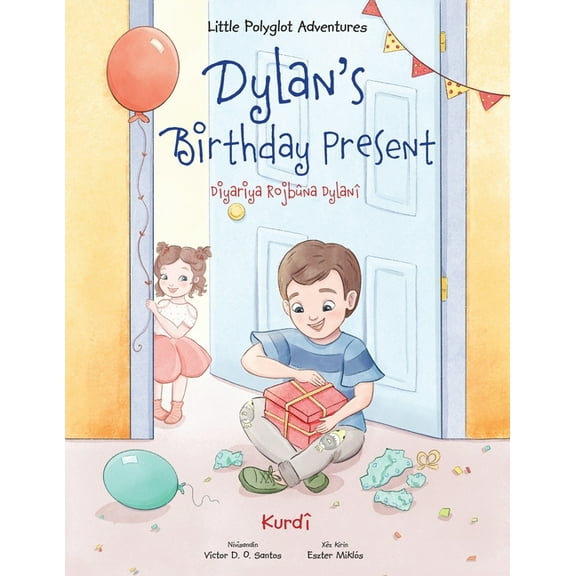 Little Polyglot Adventures Dylan's Birthday Present / Diyariya Rojbûna Dylanî - Kurmanji Kurdish Edition: Children's Picture Book, Book 1, (Paperback)