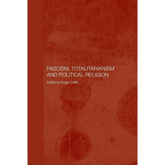 Totalitarianism Movements and Political Fascism, Totalitarianism and Political Religion, (Paperback)
