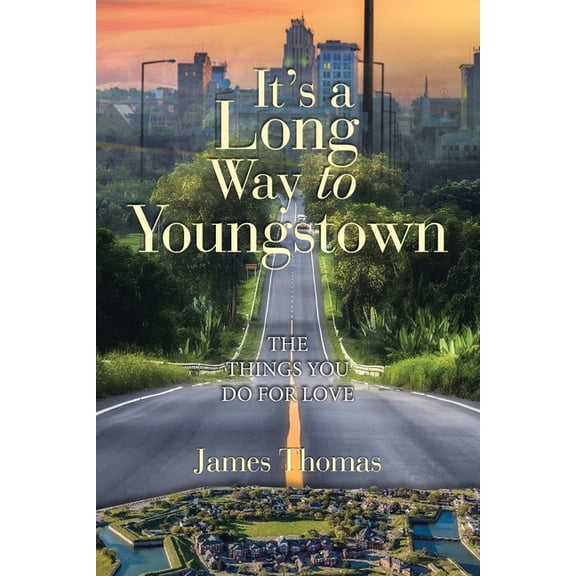 It's a Long Way to Youngstown: The Things You Do for Love, (Paperback)