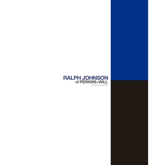 Pre-Owned Ralph Johnson of Perkins+Will: Recent Works, 9789881512543, 9881512549, Hardcover, Unabridged edition edition