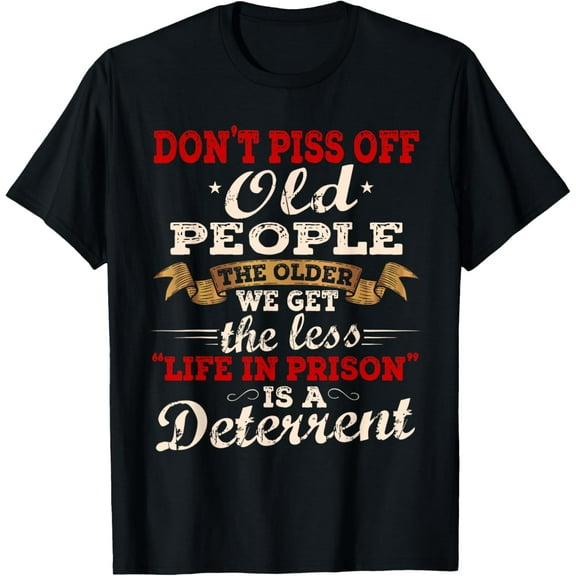 Don't Piss Off Old People Shirt Don't Mess With Old People T-ShirtMen and women, Black T-shirt, size: Extra large S-4XL