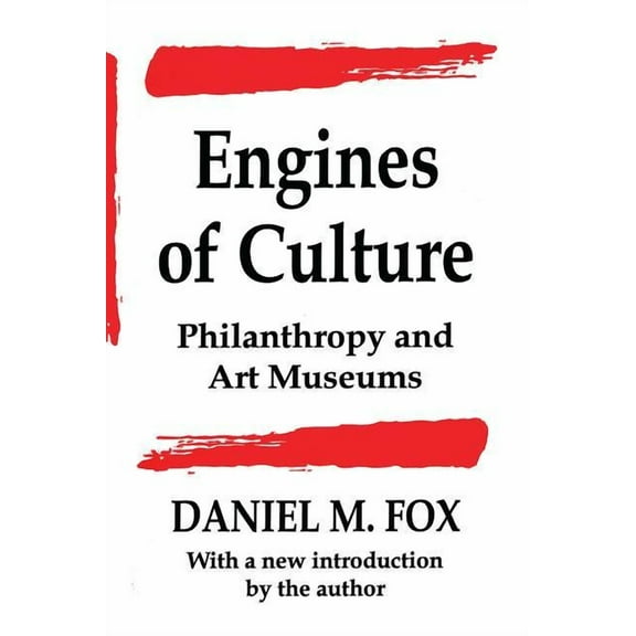 Engines of Culture: Philanthropy and Art Museums, (Hardcover)