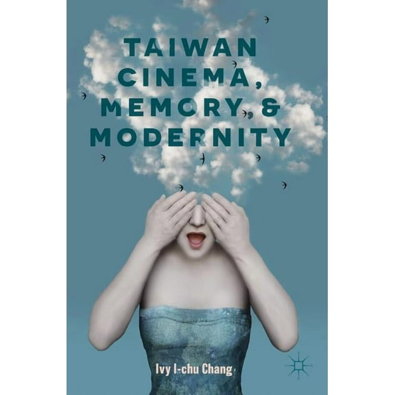 Taiwan Cinema, Memory, and Modernity, (Hardcover)
