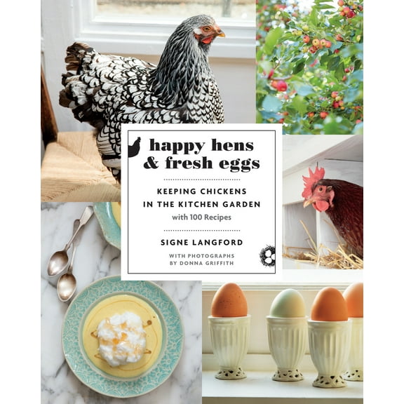 Pre-Owned Happy Hens and Fresh Eggs: Keeping Chickens in the Kitchen Garden, with 100 Recipes (Paperback) 1771620978 9781771620970