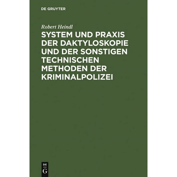 System Und PRAXIS Der Daktyloskopie Und Der Sonstigen Technischen Methoden Der Kriminalpolizei, (Hardcover)