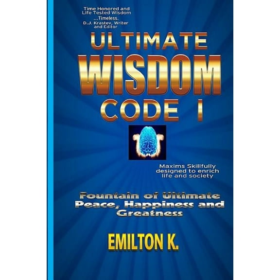Ultimate Wisdom Code: Ultimate Wisdom Code I: Fountain of Ultimate Happiness, Peace and Greatness (Paperback)