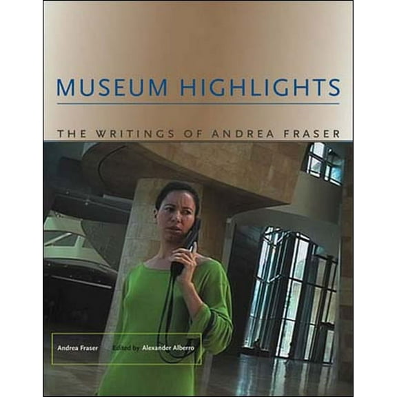 Writing Art Museum Highlights: The Writings of Andrea Fraser, (Paperback)