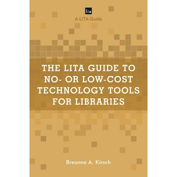Lita Guides The Lita Guide to No- Or Low-Cost Technology Tools for Libraries, (Paperback)