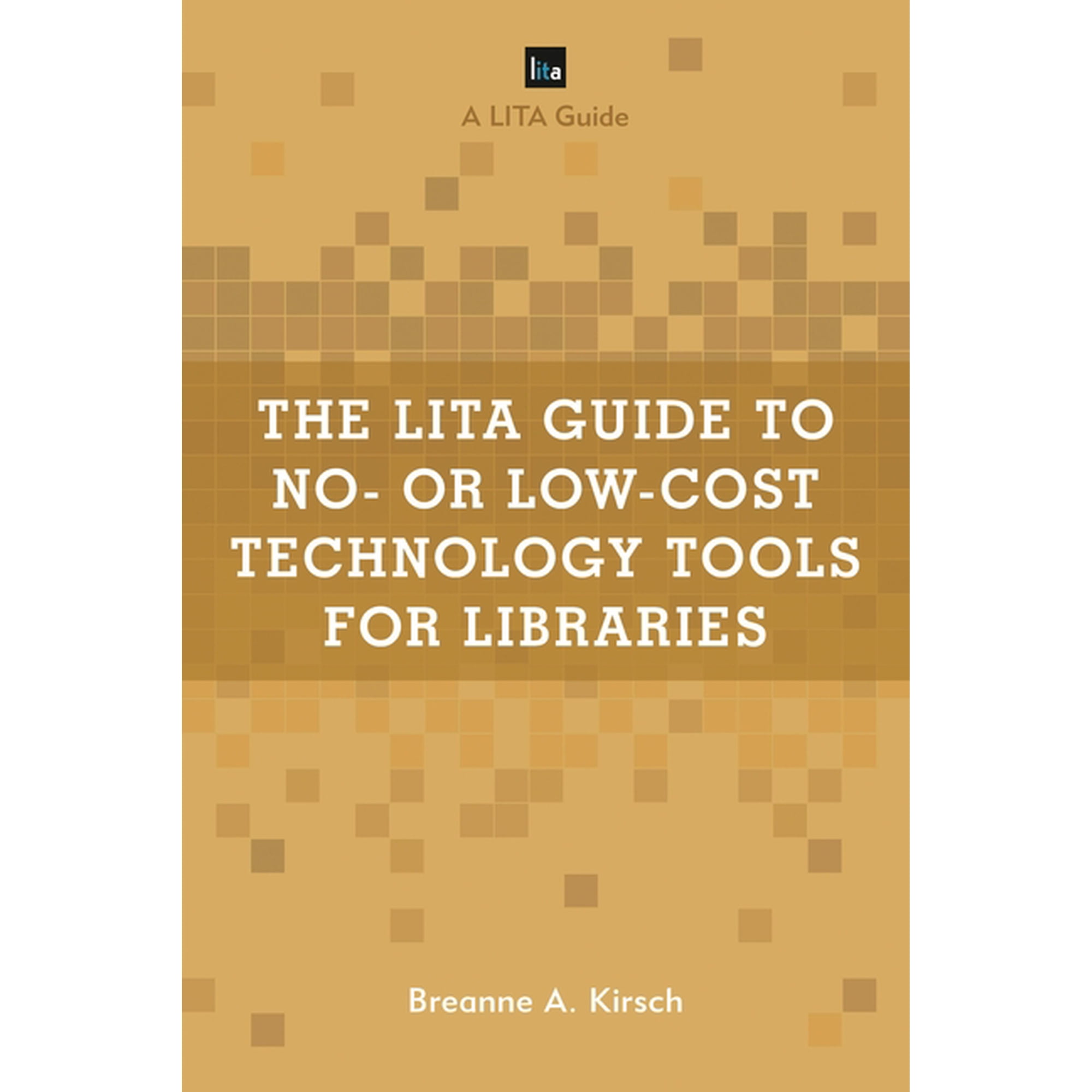 Lita Guides LITA Guide to No- or Low-Cost Technology Tools for Libraries (Paperback)