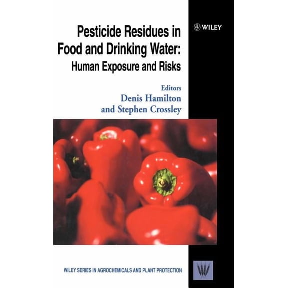 Wiley Agrochemicals & Plant Protection Pesticide Residues in Food and Drinking Water: Human Exposure and Risks, Book 2, (Hardcover)