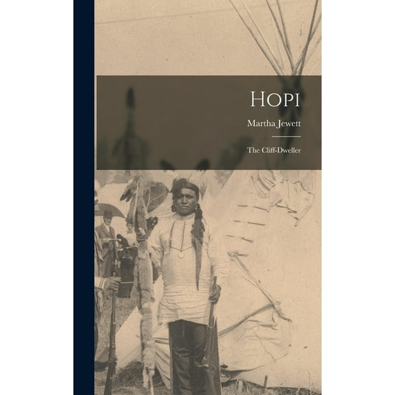 Hopi: The Cliff-Dweller, (Hardcover)