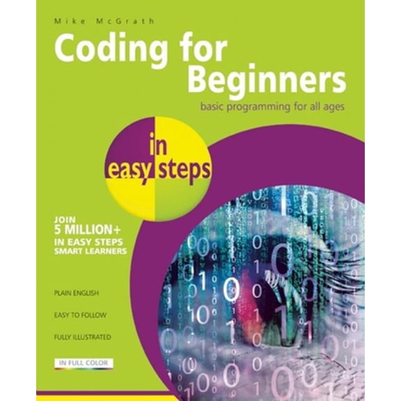 Pre-Owned Coding for Beginners in Easy Steps: Basic Programming for All Ages (Paperback) 1840786426 9781840786422