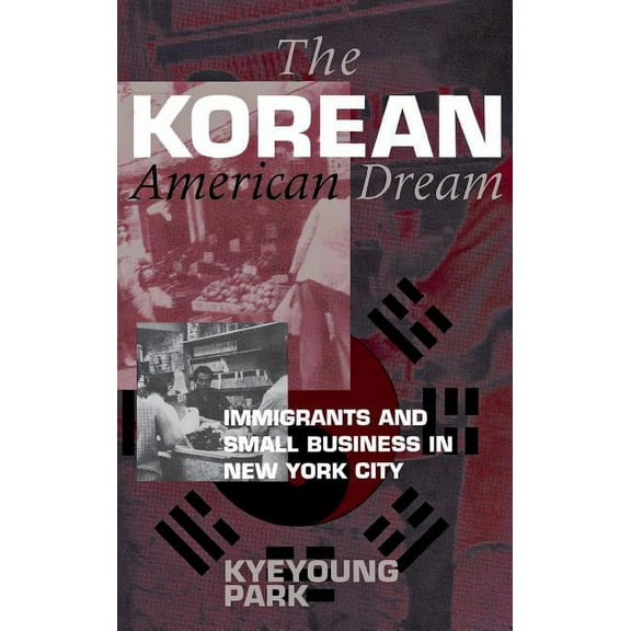 Anthropology of Contemporary Issues The Korean American Dream, (Hardcover)
