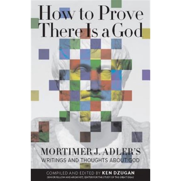 Pre-Owned How to Prove There Is a God: Mortimer J. Adler's Writings and Thoughts about God (Paperback) 0812696891 9780812696899