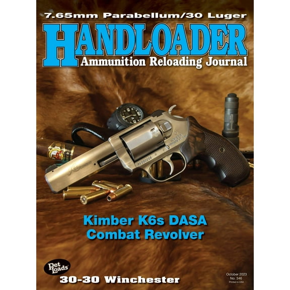 Handloader October 2023 - The Ammunition Reloading Journal: Varmint Hunter's Favorite 22-250 Remington, 30-30 Winchester, 7.6mm Parabellum/30 Luger Kimber K6s DASA Combat Revolver