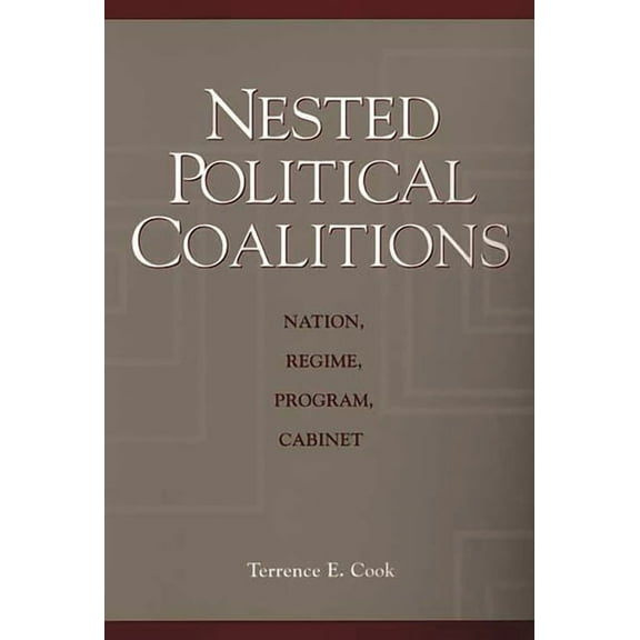Nested Political Coalitions: Nation, Regime, Program, Cabinet, (Paperback)