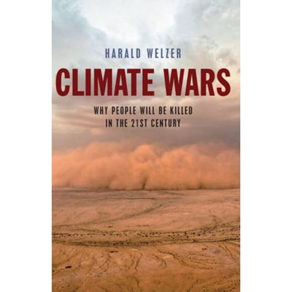 Pre-Owned Climate Wars: What People Will Be Killed for in the 21st Century (Hardcover) 0745651453 9780745651453