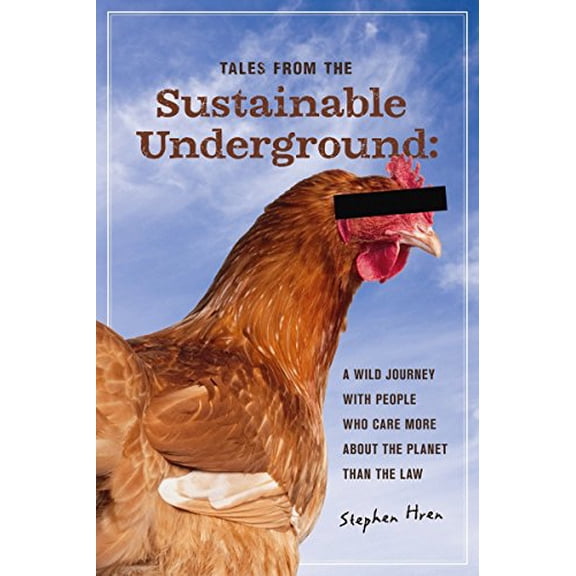 Pre-Owned Tales From the Sustainable Underground: A Wild Journey with People Who Care More About the Planet (Paperback) by Stephen Hren
