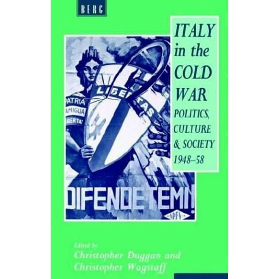 Italy in the Cold War: Politics, Culture and Society, 1948-1958, (Hardcover)