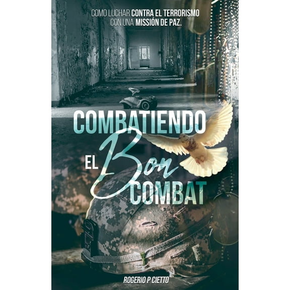 Combatiendo el Bon Combat - Como Luchar contra el Terrorismo con una MissiÃ³n de Paz, (Paperback)
