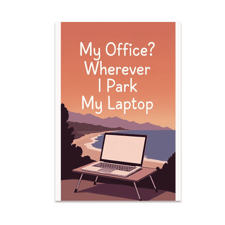 My Office? Wherever I Park My Laptop - Digital Nomad - 13x19 Poster Print