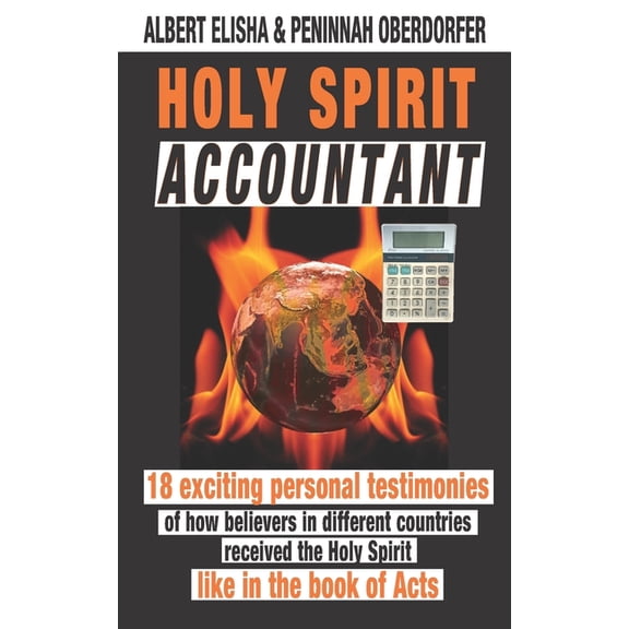 Fire Bundle Holy Spirit Accountant: 18 Exiting Personal Testimonies of How Believers in Different Countries Received the Holy Spirit, Book 3, (Paperback)