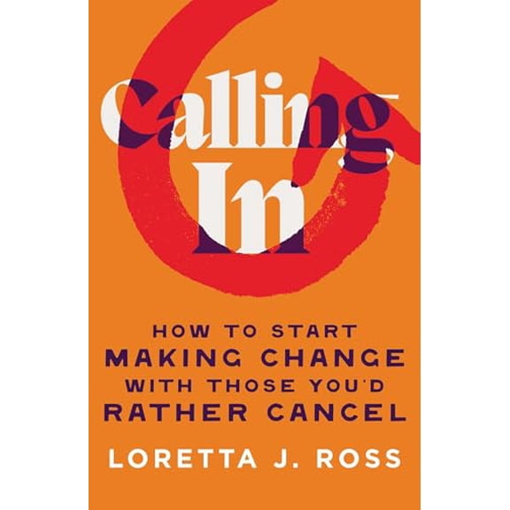 Pre-Owned Calling In: How to Start Making Change with Those You'd Rather Cancel, 9781982190798, 1982190795, Hardcover,