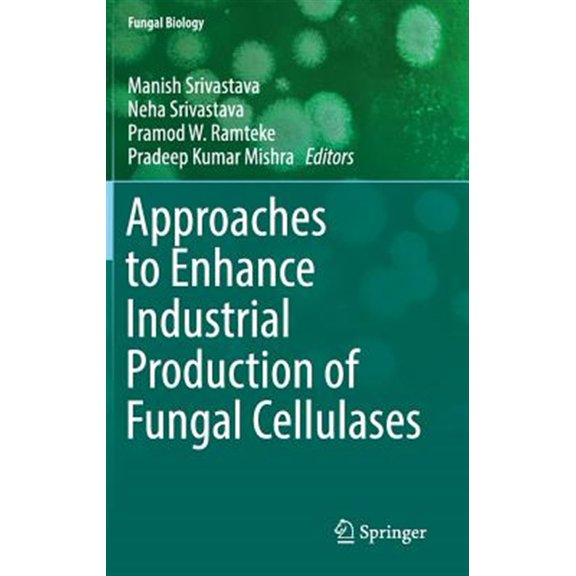 Pre-Owned Fungal Biology: Approaches to Enhance Industrial Production of Fungal Cellulases (Hardcover)