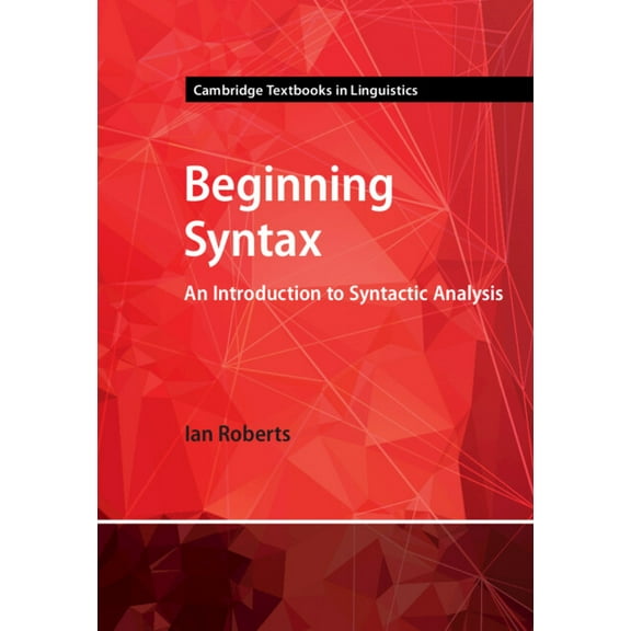 Cambridge Textbooks in Linguistics Beginning Syntax: An Introduction to Syntactic Analysis, (Hardcover)