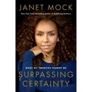 Pre-Owned Surpassing Certainty: What My Twenties Taught Me (Hardcover 9781501145797) by Janet Mock