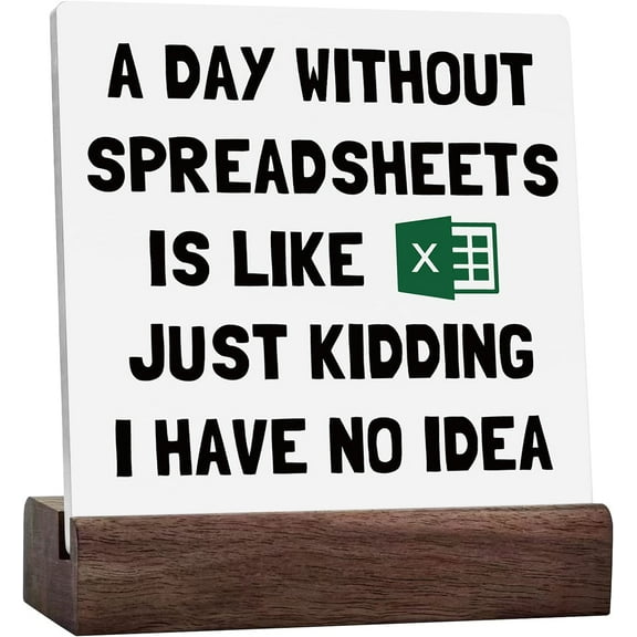 A Day Without Spreadsheets Is Like Sign, Spreadsheet Gift Funny, Accountant Gifts, Cpa Gifts, Excel Gift For Coworkers, Funny Office Ceramic Desk Decor, Funny Office Signs