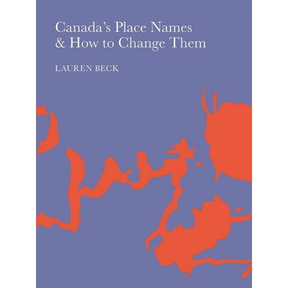 Canada's Place Names and How to Change Them (Paperback)