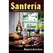 Santeria: The Beliefs and Rituals of a Growing Religion in America (Paperback)