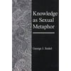 Knowledge As Sexual Metaphor, Used [Hardcover]
