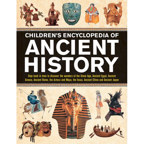 Pre-Owned Children's Encyclopedia of Ancient History: Step Back in Time to Discover the Wonders of the Stone Age, Ancient Egypt, A, (Hardcover)