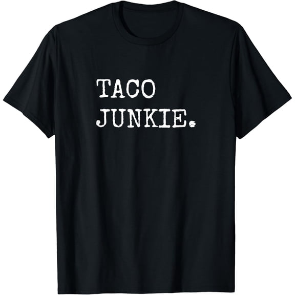 Taco Junkie, Taco Lover Shirts Men Women Taco Tuesday T-Shirt