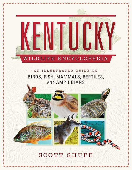 Kentucky Wildlife Encyclopedia An Illustrated Guide to Birds, Fish