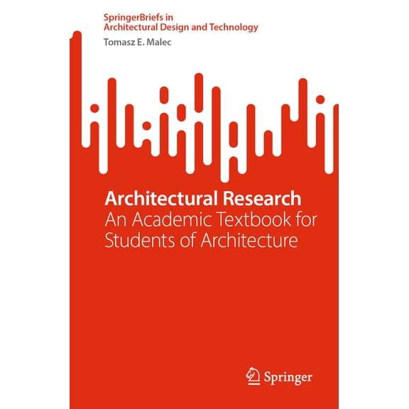 Springerbriefs in Architectural Design a Architectural Research: An Academic Textbook for Students of Architecture, (Paperback)